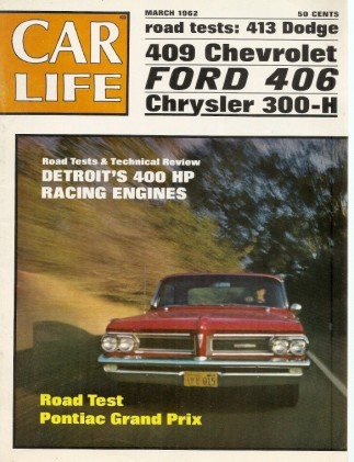 CAR LIFE 1962 MAR - TESTING 300-H, 409, DART 413, GALAXIE 406, 421 GP